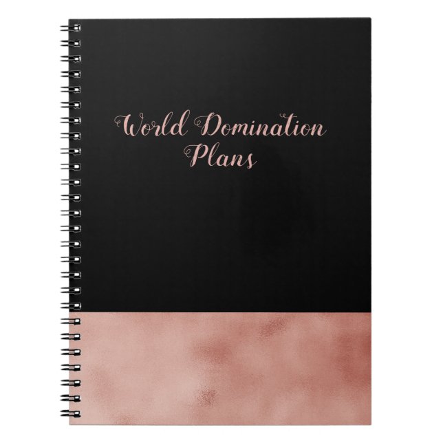 World Domination Plans black and rose gold Notebook (Front)