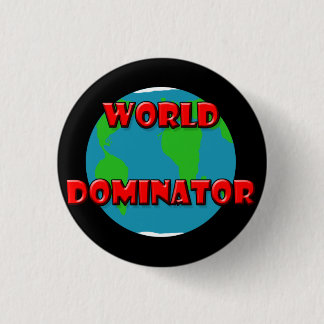 world dominator kopia, i will dominate 3 cm round badge