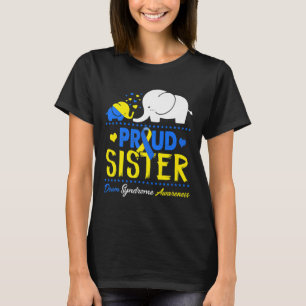 World Down Syndrome Awareness Day Proud Sister Ele T-Shirt