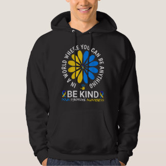 World Down Syndrome Day 2022 Be Kind Down Syndrome Hoodie