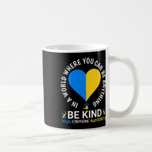 World Down Syndrome Day Be Kind Down Syndrome Awar Coffee Mug