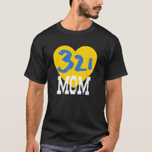 World Down Syndrome Day Shirt Trisomy 21 MOM Suppo