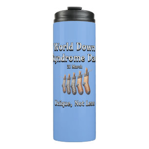 World Down Syndrome Day. Unique not Less Thermal Tumbler