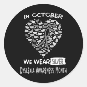 World Dyslexia Awareness Month We Wear Silver In O Classic Round Sticker