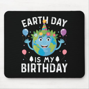 World Earth Day Is My Birthday For Men Women And K Mouse Mat
