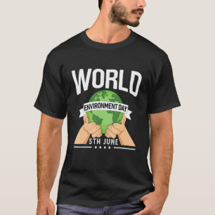 World Environment Day Environment Environment T-Shirt