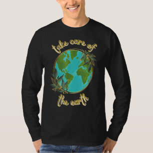 World Environment Day Take Care Of The Earth T-Shirt