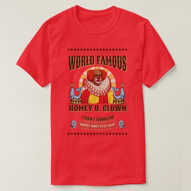 World Famous Homey D Clown Since 1990 T-Shirt (Design Front)