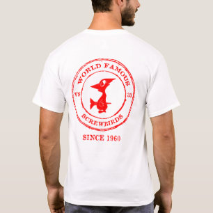 WORLD FAMOUS SCREWBIRDS SINCE 1960 T-Shirt
