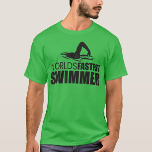 WORLD FASTEST SWIMMER Swimming Shirt Sport Gift
