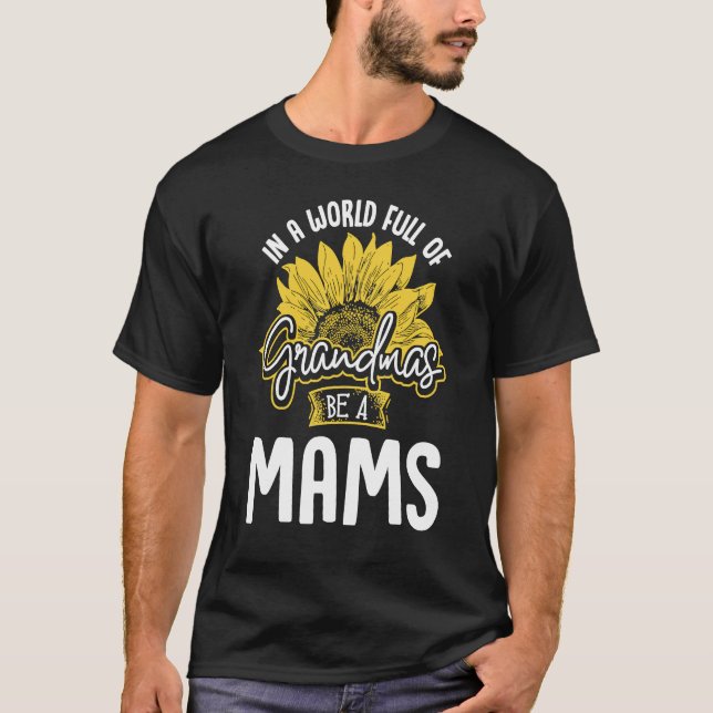 World Full of Grandmas be a Mams Gif T-Shirt (Front)