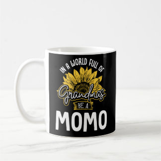 World Full Of Grandmas Be A Momo Coffee Mug