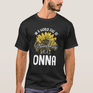 World Full of Grandmas be a Onna Gif T-Shirt
