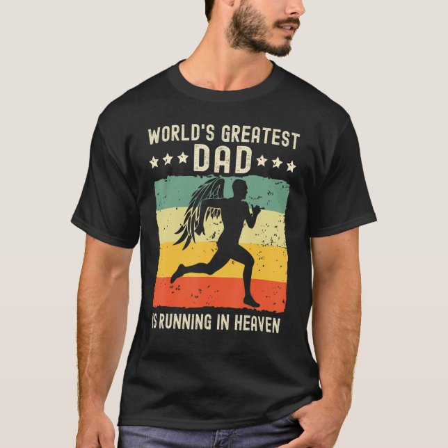 World Greatest Dad Running in Heaven Family Memori T-Shirt (Front)