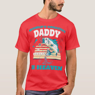 World Greatest Daddy Fishing in Heaven Family Reme T-Shirt