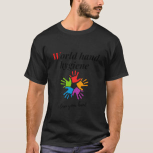 world hand hygiene -clean your hand  T-Shirt