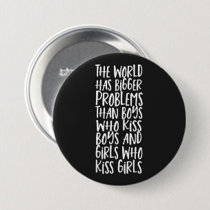 World Has Bigger Problems Than Boys That Kiss Boys 7.5 Cm Round Badge