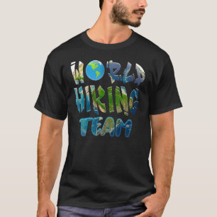 World Hiking Team  You own the planet earth T-Shirt