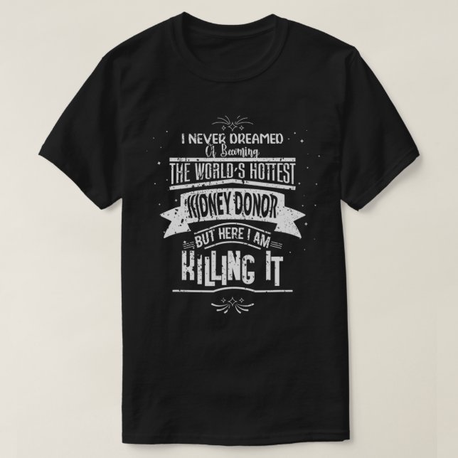 World Hottest Kidney Donor Organ Transplant Donati T-Shirt (Design Front)