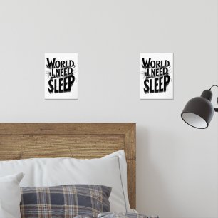 World, I Need Sleep Funny Typography Design