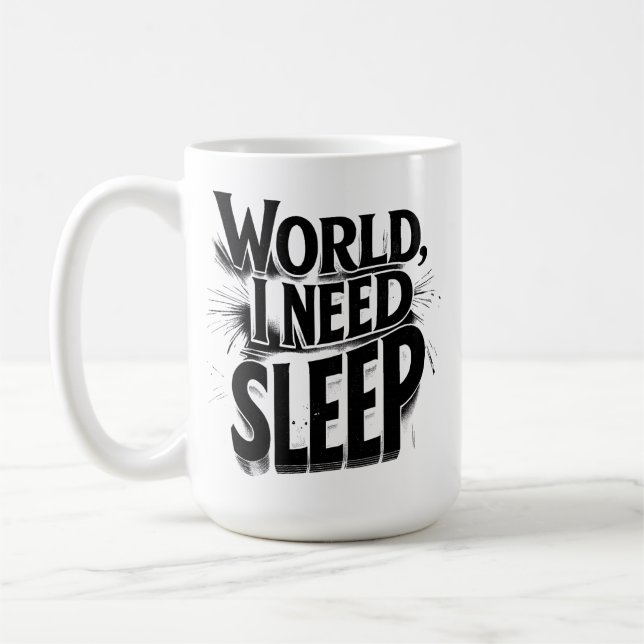 World, I Need Sleep Funny Typography Design Coffee Mug (Left)