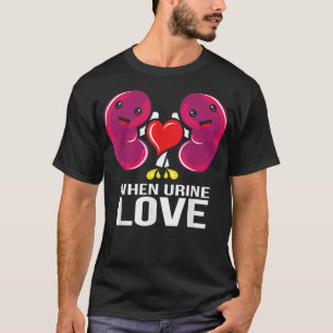 World Kidney Day When Urine Love Kidney Disease Aw T-Shirt