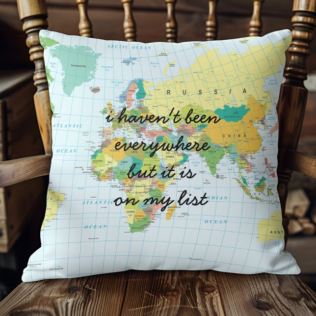 World Map - I Haven't Been Everywhere... Cushion (Fantastic gift option for backpackers, adventures and world explorers in general. Bon voyage!)