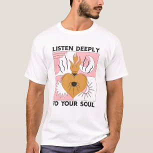 World Mental Health Day - Listen to Your Soul T-Shirt