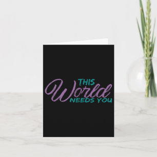 World Needs You Suicide Awareness Mental Health Wo Card