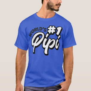 World no 1 Pipi retro Father's day best Pipi ever  T-Shirt