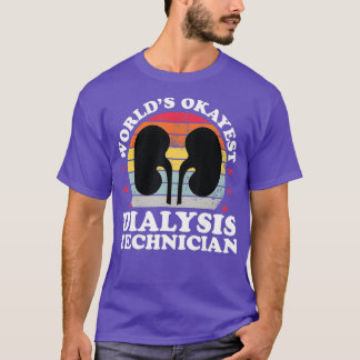 World Okayest Dialysis Technician Funny Tech T-Shirt