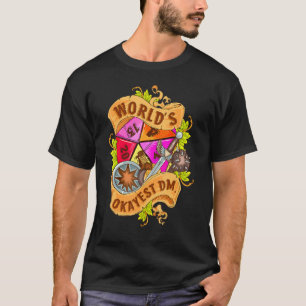 World Okayest Dm D20 Dice Gaming Rpg Board Games T-Shirt