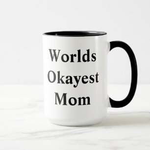World "Okayest" Mum! Mug