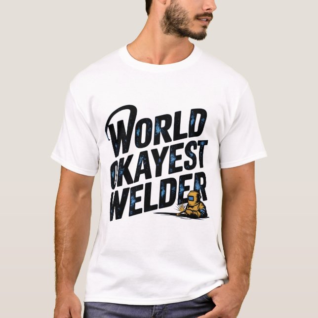 World Okayest Welder Funny Welding T-Shirt Gift (Front)