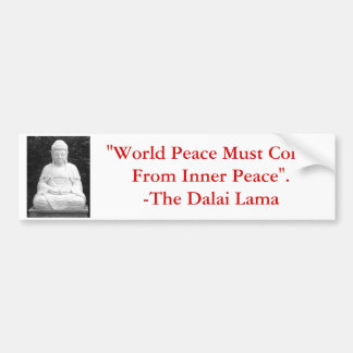 World Peace Must Come From Inner Peace. Bumper Sticker