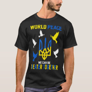 World Peace We Can Be Greater Together T-Shirt