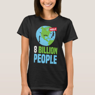 World Population Reached 8 billion People On Earth T-Shirt