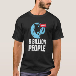 World Population Reached 8 billion People On Earth T-Shirt