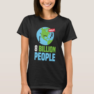 World Population Reached 8 billion People On Earth T-Shirt