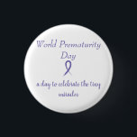 World Prematurity Day button<br><div class="desc">World Prematurity Day button to wear and honour our tiny miracles</div>