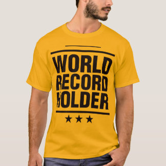 World Record Holder! T-Shirt