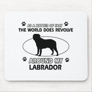 World revolves around my labrador mouse mat