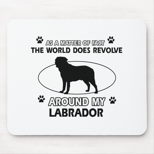 World revolves around my labrador mouse mat (Front)