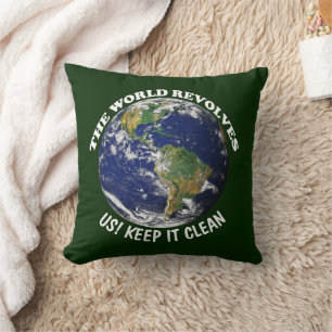 World Revolves Around Us Keep It Clean Awareness Cushion