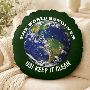 World Revolves Around Us Keep It Clean Awareness Round Cushion