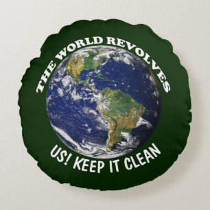 World Revolves Around Us Keep It Clean Awareness Round Cushion