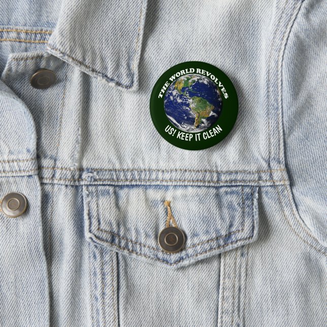 World Revolves Around Us Keep It Clean Earth Day 6 Cm Round Badge (In Situ)