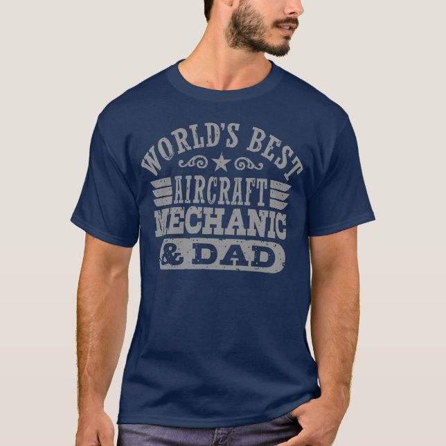 World’s Best Aircraft Mechanic and Dad T-Shirt (Front)