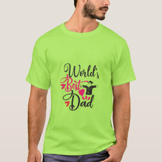 World,s Best Dad Funny Dad T- Shirt 