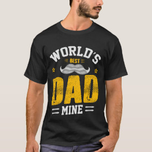 World’s Best Dad Mine – Heartfelt Father’s Gifts T-Shirt
